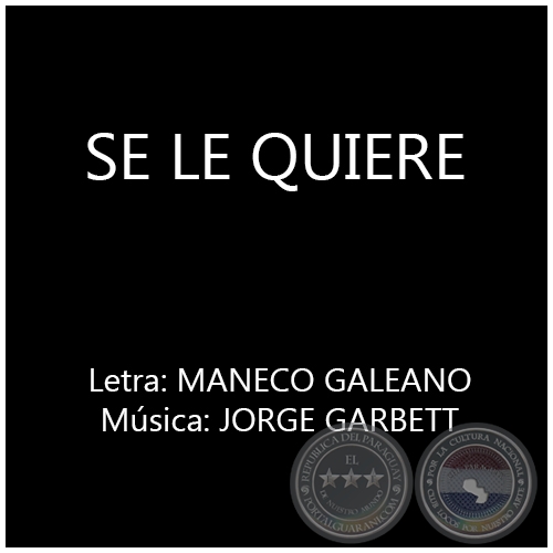 SE LE QUIERE - Msica: JORGE GARBETT